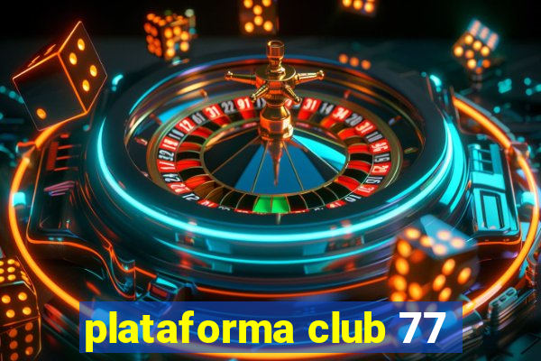 plataforma club 77